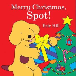 Merry Christmas, Spot!: A Lift-The-Flap Book -- Eric Hill